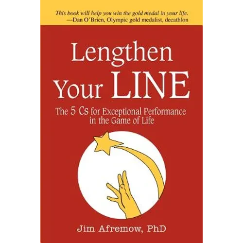 Lengthen Your Line: The 5 Cs for Exceptional Performance in the Game of Life - Paperback