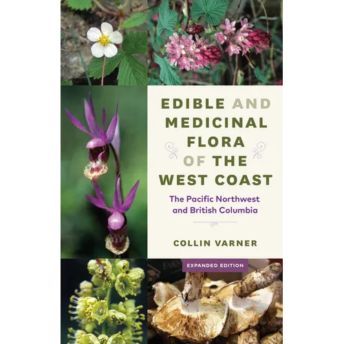 Edible and Medicinal Flora of the West Coast: The Pacific Northwest and British Columbia