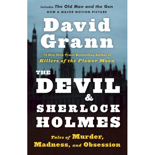 The Devil and Sherlock Holmes: Tales of Murder, Madness, and Obsession