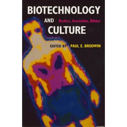 Biotechnology and Culture: Bodies, Anxieties, Ethics - Paperback - IBook Store