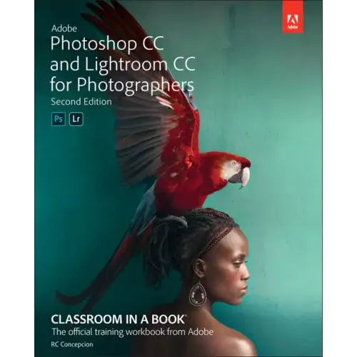 Adobe Photoshop and Lightroom Classic CC Classroom in a Book (2019 Release)