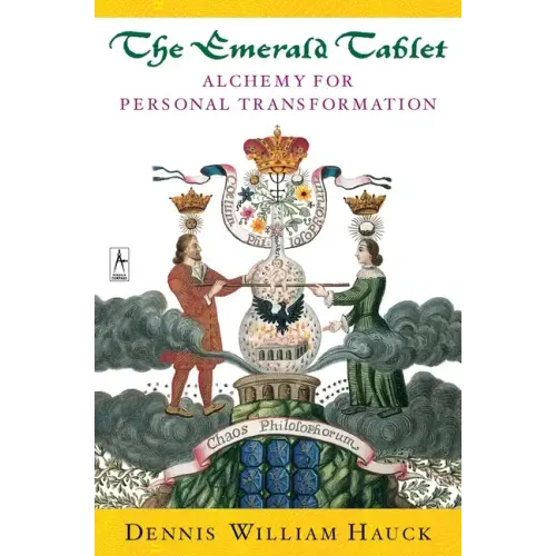 The Emerald Tablet: Alchemy of Personal Transformation
