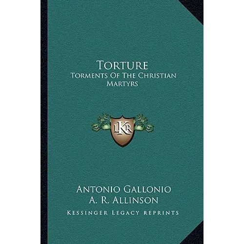 Torture: Torments Of The Christian Martyrs - Paperback - IBook Store