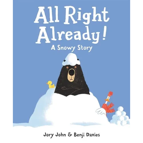All Right Already!: A Snowy Story - Hardcover