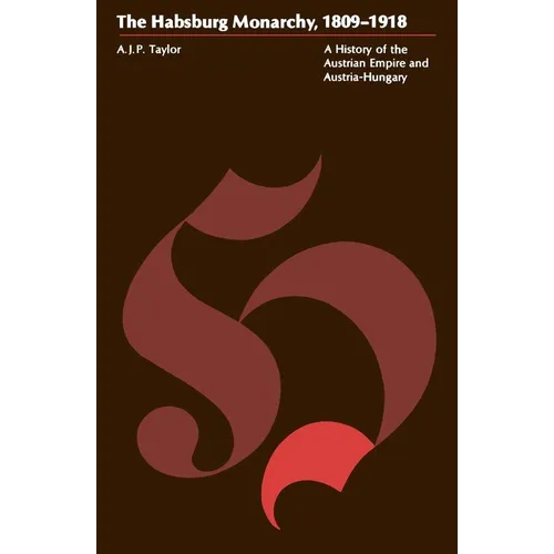 The Habsburg Monarchy, 1809-1918: A History of the Austrian Empire and Austria-Hungary - Paperback - IBook Store