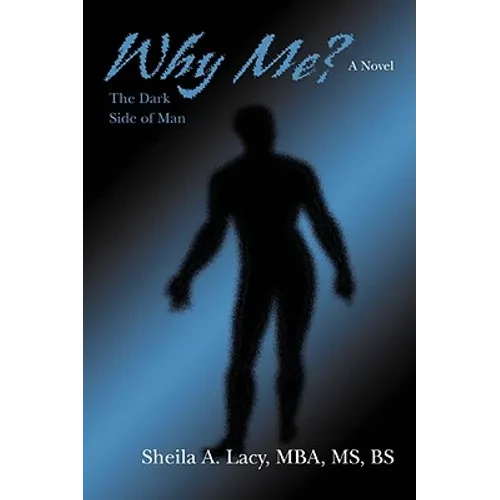 Why Me?: The Dark Side of Man - Hardcover