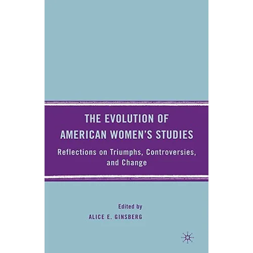 The Evolution of American Women's Studies: Reflections on Triumphs, Controversies, and Change - Hardcover - IBook Store