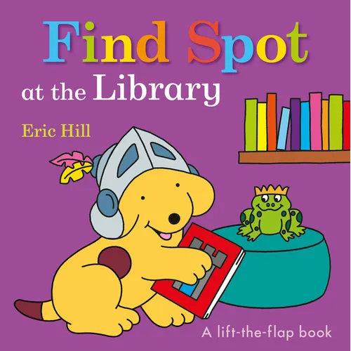 Find Spot at the Library: A Lift-The-Flap Book - Board Book - IBook Store
