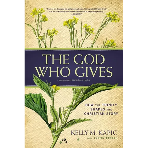 The God Who Gives: How the Trinity Shapes the Christian Story