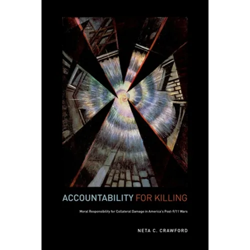Accountability for Killing: Moral Responsibility for Collateral Damage in America's Post-9/11 Wars - Paperback - IBook Store