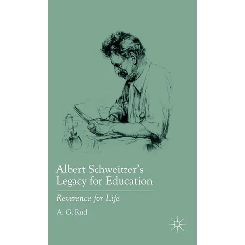 Albert Schweitzer's Legacy for Education: Reverence for Life - Hardcover - IBook Store