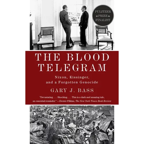 The Blood Telegram: Nixon, Kissinger, and a Forgotten Genocide (Pulitzer Prize Finalist)