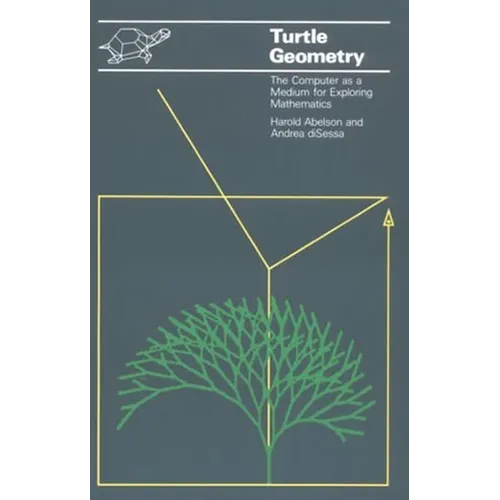 Turtle Geometry: The Computer as a Medium for Exploring Mathematics - Paperback - IBook Store
