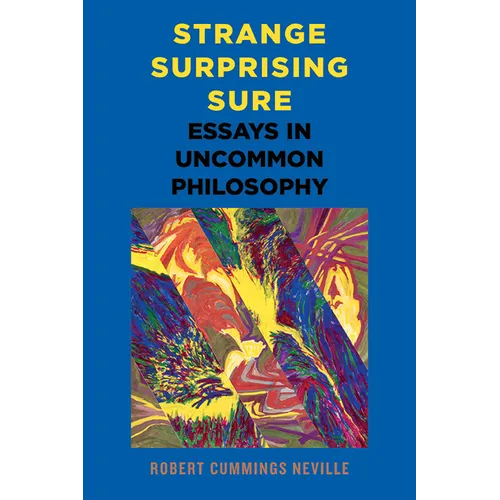 Strange, Surprising, Sure: Essays in Uncommon Philosophy - Paperback - IBook Store