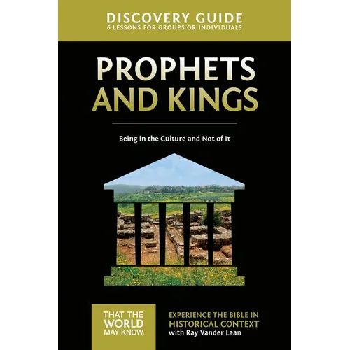 The Prophets and Kings Discovery Guide: Being in the Culture and Not of It 2