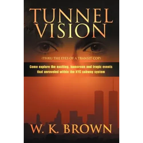 Tunnel Vision: (Thru the Eyes of a Transit Cop)