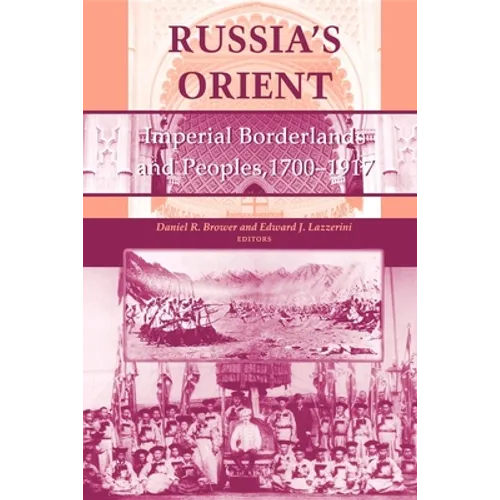 Russia S Orient: Imperial Borderlands and Peoples, 1700 1917 - Paperback - IBook Store