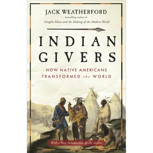 Indian Givers: How Native Americans Transformed the World
