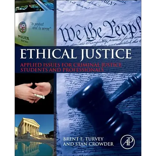 Ethical Justice: Applied Issues for Criminal Justice Students and Professionals