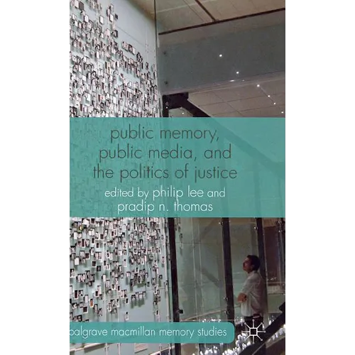 Public Memory, Public Media, and the Politics of Justice - Hardcover - IBook Store