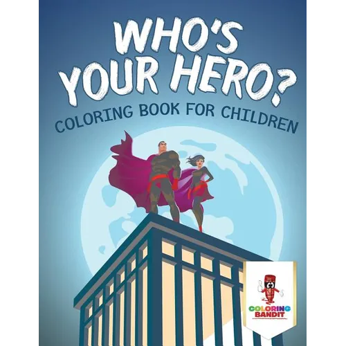 Who's Your Hero?: Coloring Book for Children - Paperback - IBook Store