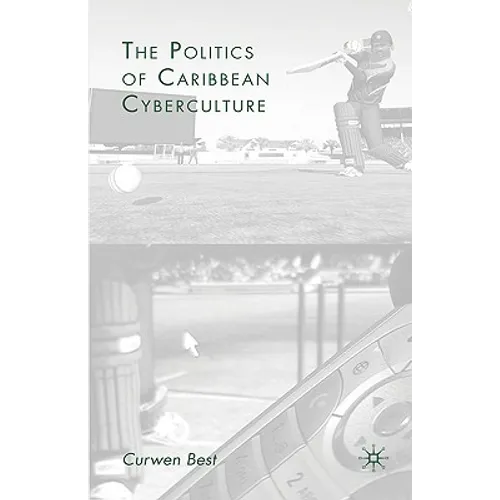 The Politics of Caribbean Cyberculture - Hardcover - IBook Store