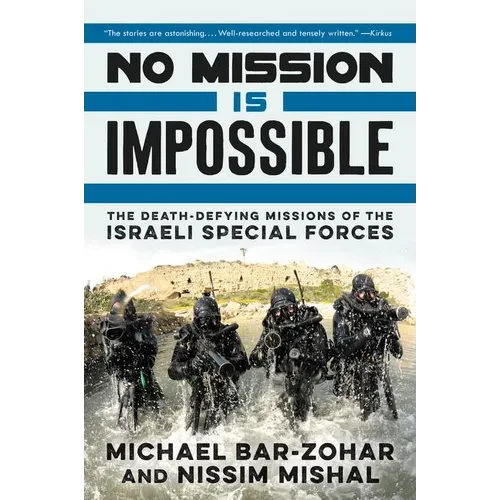 No Mission Is Impossible: The Death-Defying Missions of the Israeli Special Forces