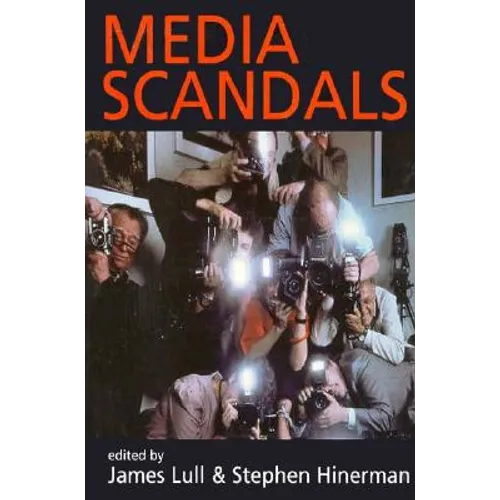 Media Scandals: Morality and Desire in the Popular Culture Marketplace - Paperback - IBook Store