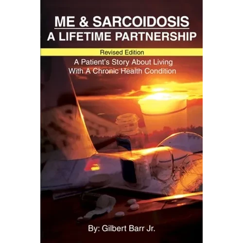 Me & Sarcoidosis: A Lifetime Partnership - Paperback