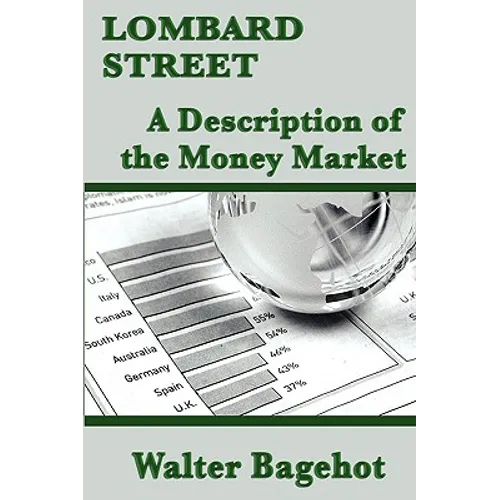 Lombard Street: A Classic Analysis of Banking, Credit, and Financial Crises