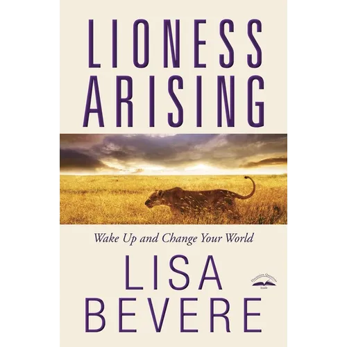 Lioness Arising: Wake Up and Change Your World