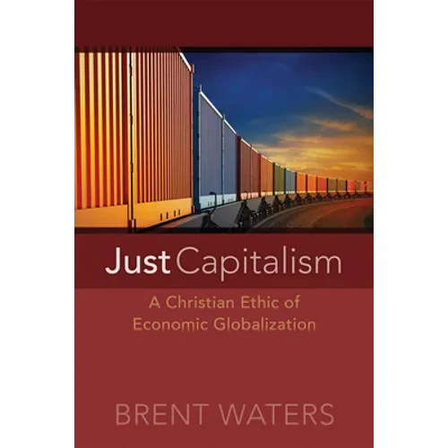 Just Capitalism: A Christian Ethic of Economic Globalization - Paperback