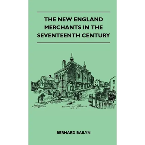 The New England Merchants in the Seventeenth Century - Paperback - IBook Store
