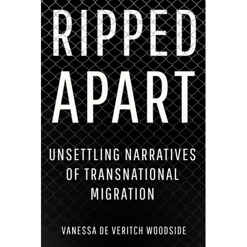 Ripped Apart: Unsettling Narratives of Transnational Migration - Paperback - IBook Store