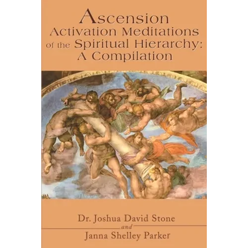 Ascension Activation Meditations of the Spiritual Hierarchy: A Compilation