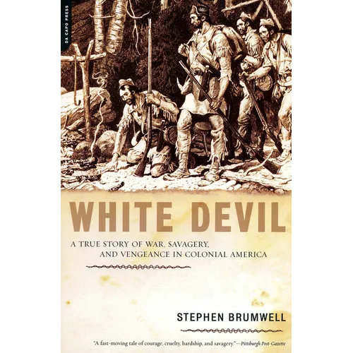 White Devil: A True Story of War, Savagery, and Vengeance in Colonial America