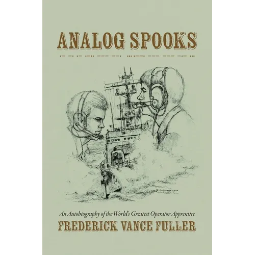 Analog Spooks: An Autobiography of the World's Greatest Operator Apprentice - Paperback - IBook Store