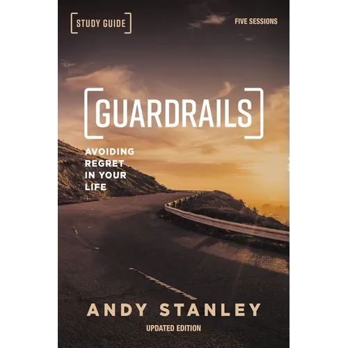 The Guardrails Bible Study Guide, Updated Edition: Avoiding Regret in Your Life