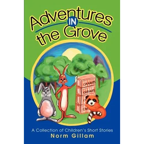 Adventures in the Grove: A Collection of Children's Short Stories - Paperback
