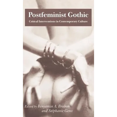 Postfeminist Gothic: Critical Interventions in Contemporary Culture - Hardcover - IBook Store