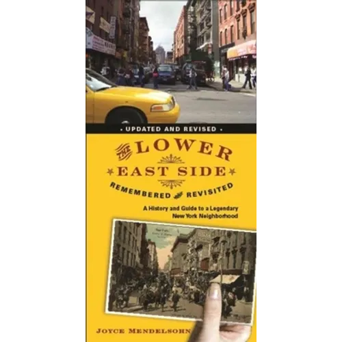 The Lower East Side Remembered and Revisited: A History and Guide to a Legendary New York Neighborhood - Paperback - IBook Store