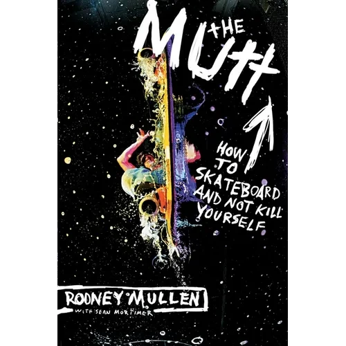 The Mutt: How to Skateboard and Not Kill Yourself - Paperback