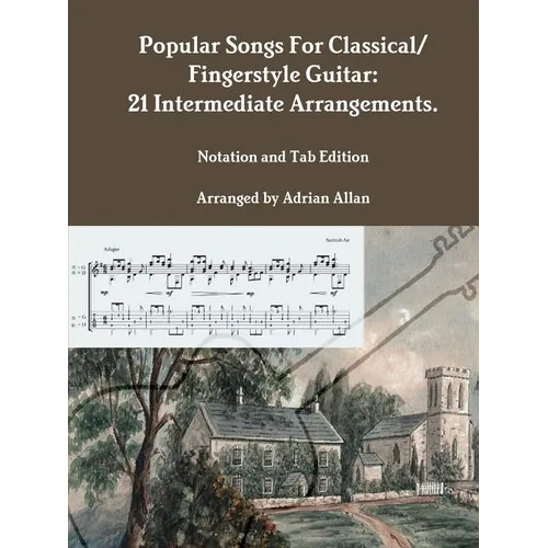 Popular Songs For Classical/ Fingerstyle Guitar: 21 Intermediate Arrangements. Notation and Tab Edition - Paperback - IBook Store