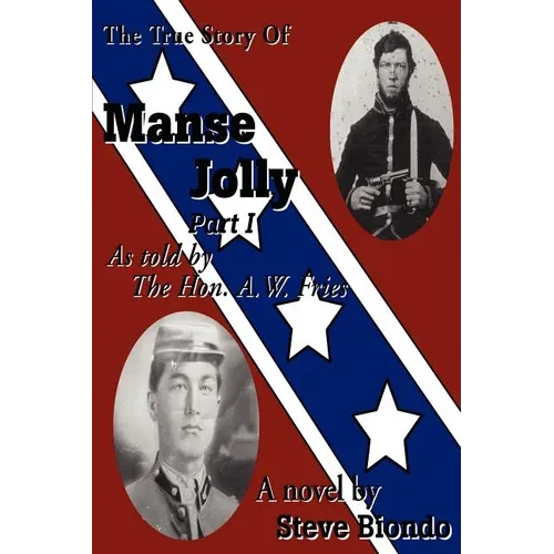 The True Story Of Manse Jolly Part I: As told by The Hon. A.W. Fries - Paperback