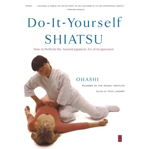 Do-It-Yourself Shiatsu: How to Perform the Ancient Japanese Art of Acupressure