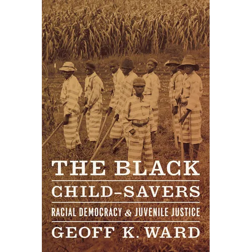 The Black Child-Savers: Racial Democracy and Juvenile Justice - Paperback - IBook Store