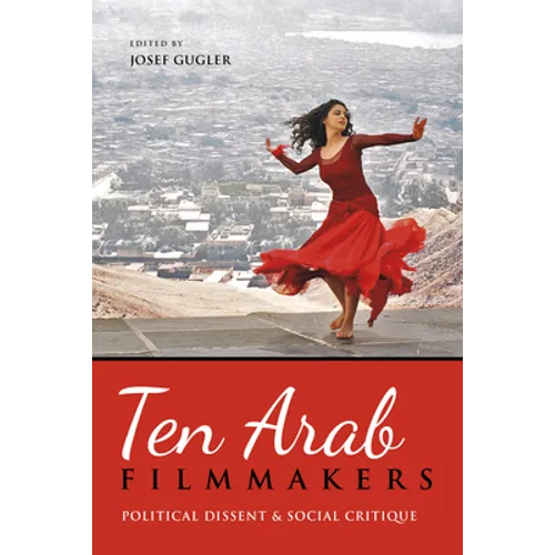 Ten Arab Filmmakers: Political Dissent and Social Critique - Paperback - IBook Store