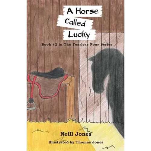 A Horse Called Lucky: Book 2 in the Fearless Four Series - Paperback