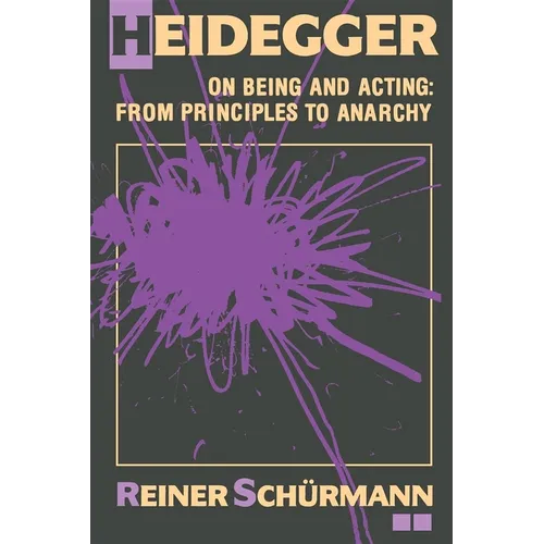 Heidegger on Being and Acting: From Principles to Anarchy - Paperback - IBook Store