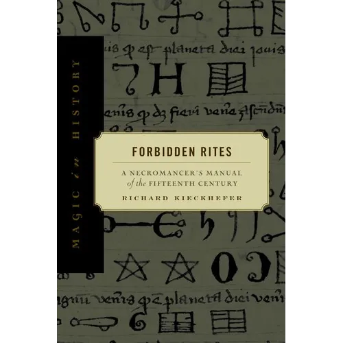 Forbidden Rites: A Necromancer's Manual of the Fifteenth Century